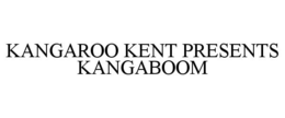KANGAROO KENT PRESENTS KANGABOOM trademark