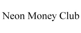 NEON MONEY CLUB trademark