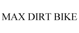 MAX DIRT BIKE trademark