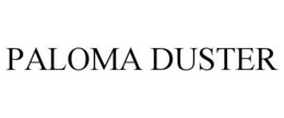PALOMA DUSTER trademark