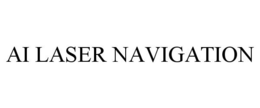 AI LASER NAVIGATION trademark