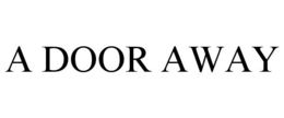 A DOOR AWAY trademark