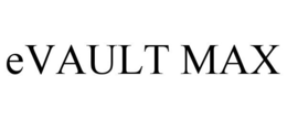 EVAULT MAX trademark
