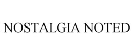 NOSTALGIA NOTED trademark