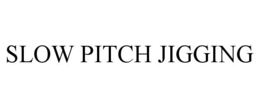 SLOW PITCH JIGGING trademark