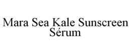 MARA SEA KALE SUNSCREEN SÉRUM trademark