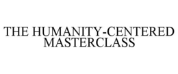 THE HUMANITY-CENTERED MASTERCLASS trademark