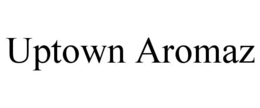 UPTOWN AROMAZ trademark