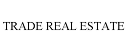 TRADE REAL ESTATE trademark