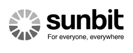SUNBIT FOR EVERYONE, EVERYWHERE trademark