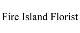 FIRE ISLAND FLORIST trademark