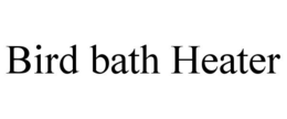 BIRD BATH HEATER trademark