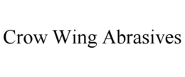 CROW WING ABRASIVES trademark