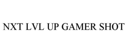 NXT LVL UP GAMER SHOT trademark