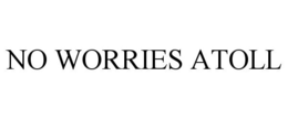 NO WORRIES ATOLL trademark