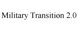 MILITARY TRANSITION 2.0 trademark