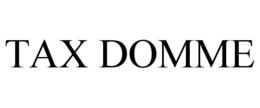 TAX DOMME trademark