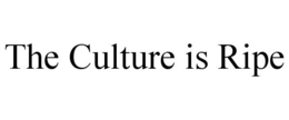 THE CULTURE IS RIPE trademark