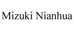 MIZUKI NIANHUA trademark