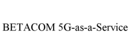 BETACOM 5G-AS-A-SERVICE trademark