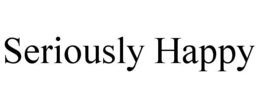 SERIOUSLY HAPPY trademark