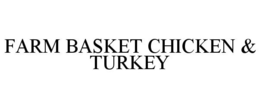 FARM BASKET CHICKEN & TURKEY trademark