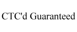 CTC'D GUARANTEED trademark