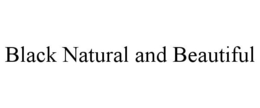 BLACK NATURAL AND BEAUTIFUL trademark