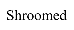 SHROOMED trademark