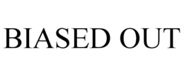 BIASED OUT trademark