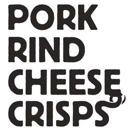 PORK RIND CHEESE CRISPS trademark