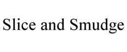 SLICE AND SMUDGE trademark