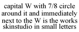CAPITAL W WITH 7/8 CIRCLE AROUND IT AND IMMEDIATELY NEXT TO THE W IS THE WORKS SKINSTUDIO IN SMALL LETTERS trademark