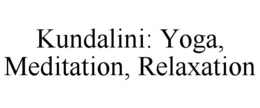 KUNDALINI: YOGA, MEDITATION, RELAXATION trademark