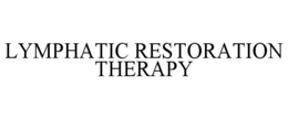 LYMPHATIC RESTORATION THERAPY trademark