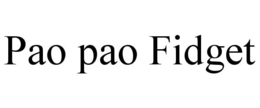 PAO PAO FIDGET trademark