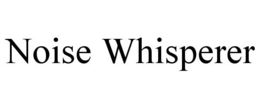 NOISE WHISPERER trademark
