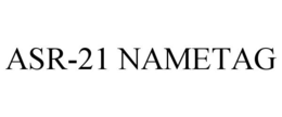 ASR-21 NAMETAG trademark