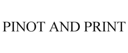PINOT AND PRINT trademark