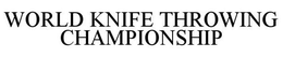 WORLD KNIFE THROWING CHAMPIONSHIP trademark