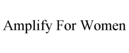AMPLIFY FOR WOMEN trademark