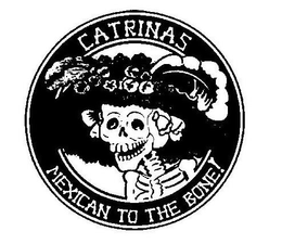 CATRINAS MEXICAN TO THE BONE! trademark