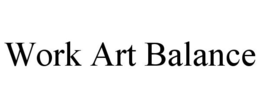 WORK ART BALANCE trademark