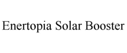 ENERTOPIA SOLAR BOOSTER trademark