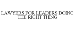 LAWYERS FOR LEADERS DOING THE RIGHT THING trademark