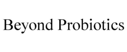 BEYOND PROBIOTICS trademark