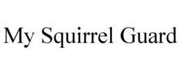 MY SQUIRREL GUARD trademark