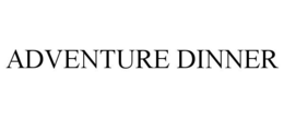 ADVENTURE DINNER trademark