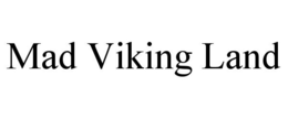 MAD VIKING LAND trademark
