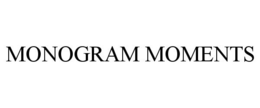 MONOGRAM MOMENTS trademark